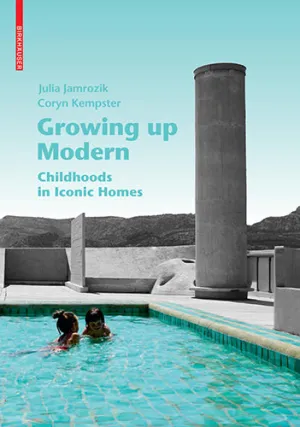 Growing up Modern: Childhoods in Iconic Homes