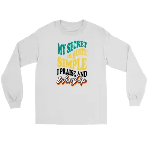My Secret Is Quite Simple... I Praise And Worship Men's T-Shirt Part 1